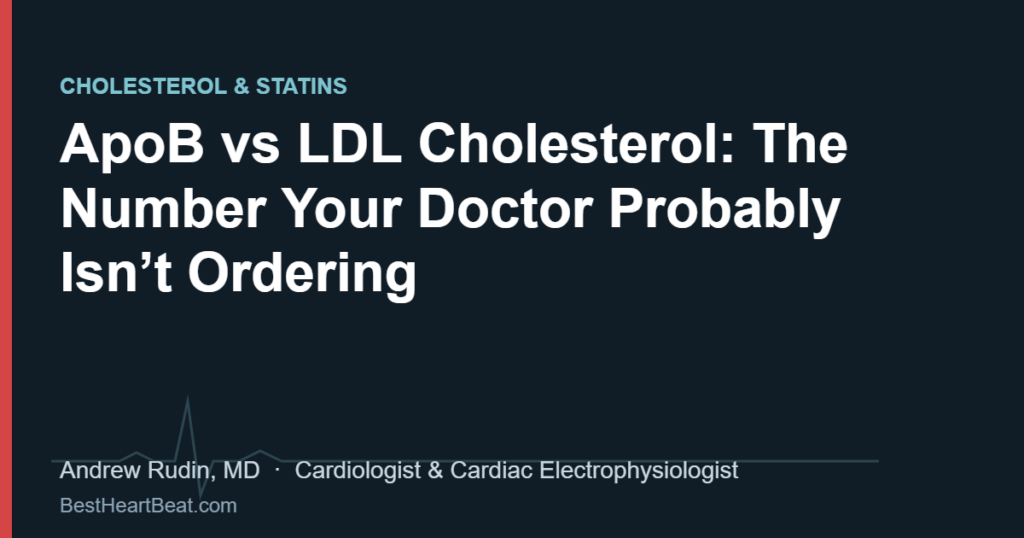 ApoB vs LDL Cholesterol: The Number Your Doctor Probably Isn’t Ordering