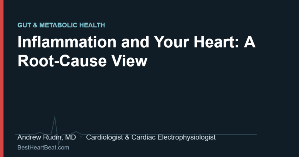 Inflammation and Your Heart: A Root-Cause View