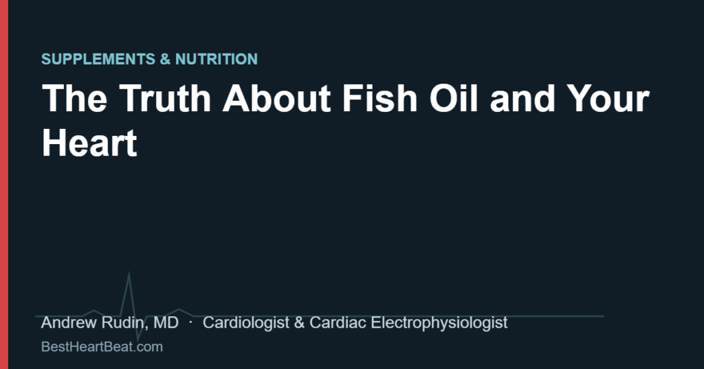 The Truth About Fish Oil and Your Heart