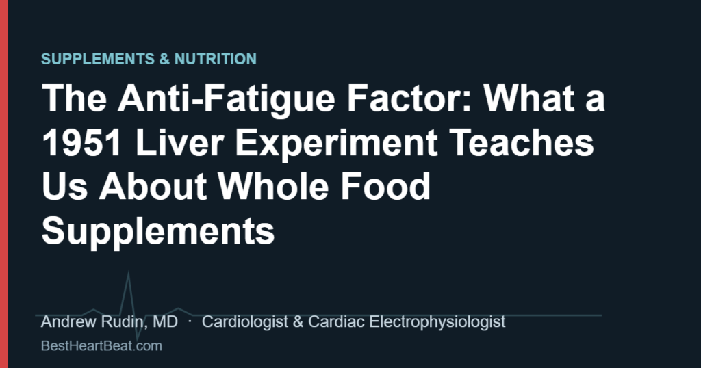 The Anti-Fatigue Factor: What a 1951 Liver Experiment Teaches Us About Whole Food Supplements